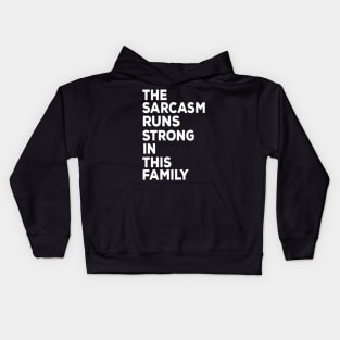 The sarcasm runs strong in this family funny family Kids Hoodie